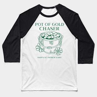 Pot of Gold Chaser Happy St. Patrick's Day Baseball T-Shirt